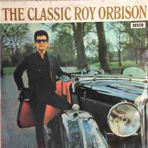 Roy Orbison - The Classic Roy Orbison
