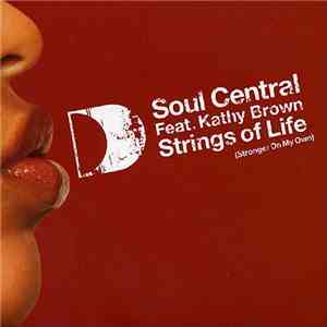 Soul Central Feat. Kathy Brown - Strings Of Life (Stronger On My Own)