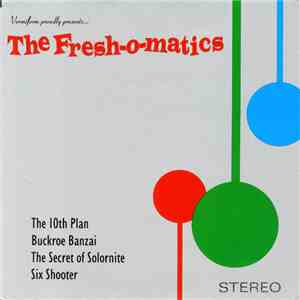 The Fresh-o-matics - Vermiform Proudly Presents...
