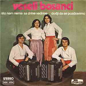 Veseli Bosanci - Što Nam Nema Sa Drine Vedrine / Dođi Da Se Pozdravimo