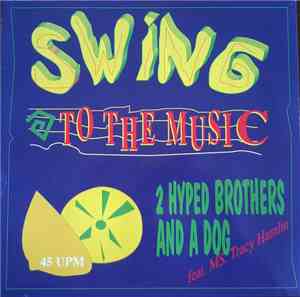2 Hyped Brothers And A Dog feat. Ms. Tracy Hamlin - Swing (To The Music)
