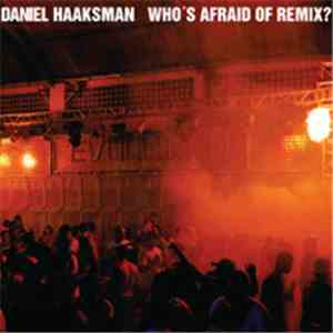 Daniel Haaksman - Who's Afraid Of Remix?