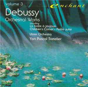 Debussy - Ulster Orchestra / Yan Pascal Tortelier - Orchestral Works, Volum ...