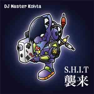 DJ Master Kohta - S.H.I.T襲来!!!