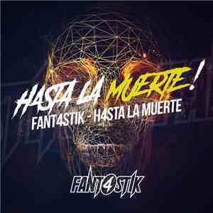 Fant4stik - H4Sta La Muerte