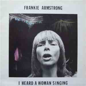 Frankie Armstrong - I Heard A Woman Singing
