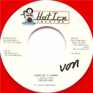 Frisco Kid / Hot Ice Crew - Sumptin' Fi Gimme / Dangerbus Riddim Version