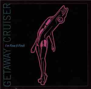 Getaway Cruiser - I'm Fine (I Find)