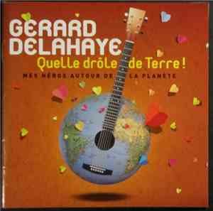 Gérard Delahaye - Quelle Drole De Terre! (Mes Heros Autour De La Planete)
