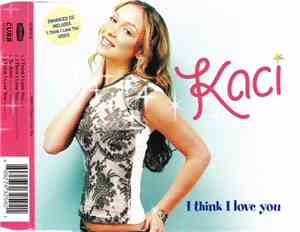 Kaci - I Think I Love You