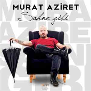 Murat Aziret - Sahne Gibi