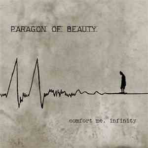 Paragon Of Beauty - Comfort Me, Infinity
