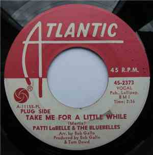 Patti LaBelle & The Bluebells - Take Me For A Little While / I Don't Want T ...