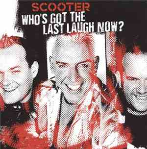 Scooter - Who's Got The Last Laugh Now?