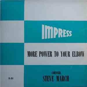 Steve March  - More Power To Your Elbow