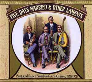 Various - Five Days Married & Other Laments: Song And Dance From Northern Greece, 1928-1958