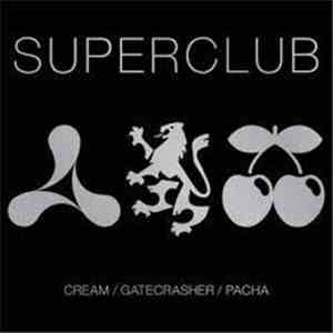 Various - Superclub - Cream / Gatecrasher / Pacha