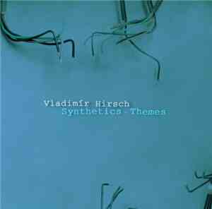Vladimír Hirsch - Synthetics - Themes