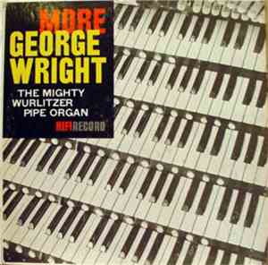 George Wright  - More George Wright: The Mighty Wurlitzer Pipe Organ