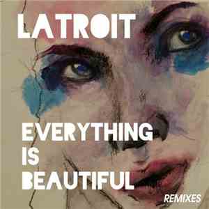 Latroit - Everything Is Beautiful (Remixes)