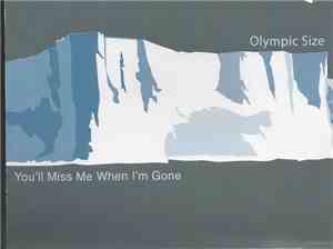 Olympic Size - You'll Miss Me When I'm Gone