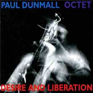 Paul Dunmall Octet - Desire And Liberation