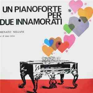 Renato Sellani E Il Suo Trio - Un Pianoforte Per Due Innamorati
