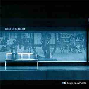 Sergio De La Puente - Bajo La Ciudad