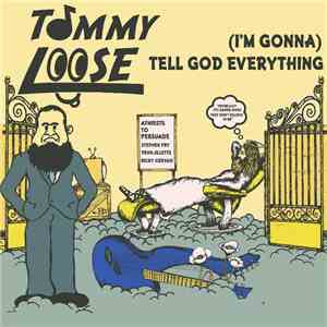 Tommy Loose - (I'm Gonna) Tell God Everything
