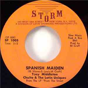 Tony Middleton / Chuito & The Latin Uniques - Spanish Maiden  /  Aqui Llego