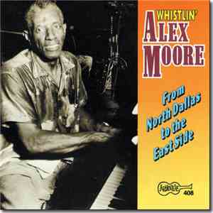 Whistlin' Alex Moore - From North Dallas To The East Side