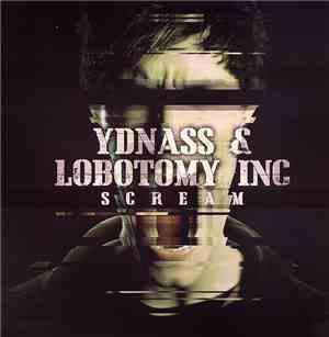 Ydnass & Lobotomy Inc - Scream