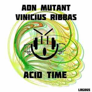 Adn Mutant, Vinicius Ribbas - Acid Time