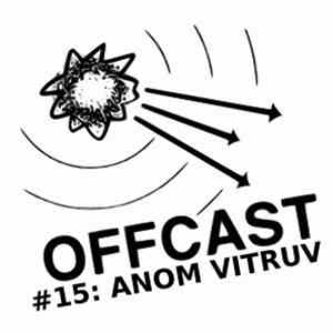 Anom Vitruv - Offcast #15