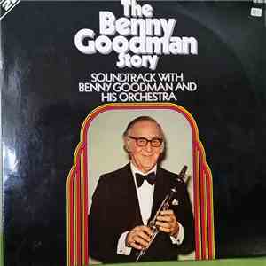 Benny Goodman And His Orchestra - The Benny Goodman Story Soundtrack With B ...