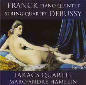 Franck, Debussy – Takács Quartet, Marc-André Hamelin - Piano Quintet • Stri ...