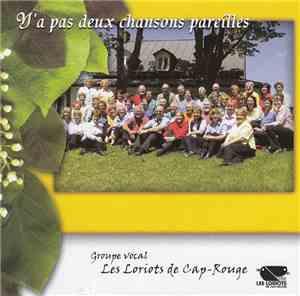 Groupe Vocal Les Loriots De Cap-Rouge - Y'a Pas Deux Chansons Pareilles