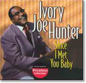 Ivory Joe Hunter - Since I Met You Baby