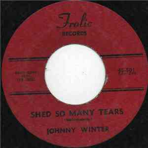 Johnny Winter - Shed So Many Tears