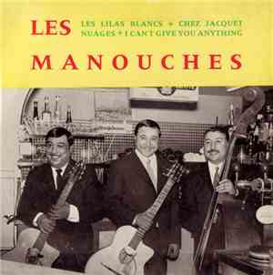 Les Manouches - Les Lilas Blancs / Chez Jacquet / Nuages / I Cant't Give Yo ...