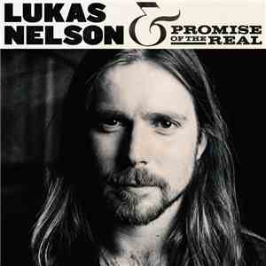 Lukas Nelson &  Promise Of The Real - Lukas Nelson & Promise Of The Real