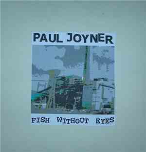 Paul Joyner - Fish Without Eyes