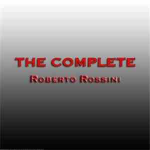 Roberto Rossini  - The Complete Roberto Rossini
