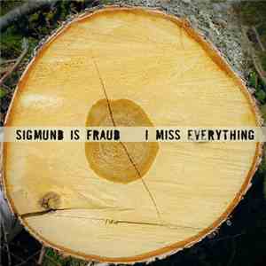 Sigmund is Fraud - I Miss Everything