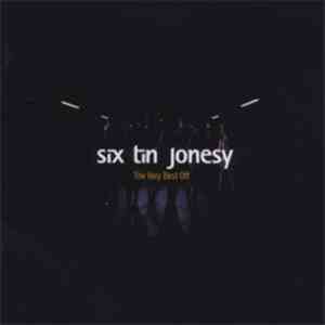 Six Tin Jonesy - The Very Best Off