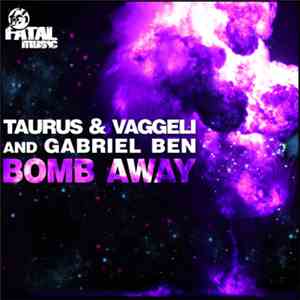Taurus & Vaggeli, Gabriel Ben - Bombs Away