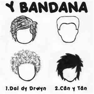 Y Bandana - Dal Dy Drwyn / Cân y Tân