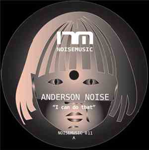 Anderson Noise - I Can Do That / Crazy Future
