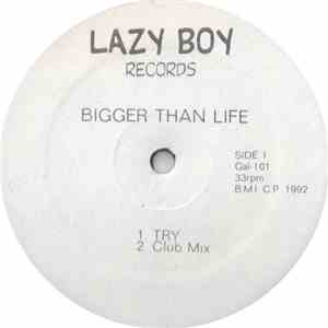 Bigger Than Life - Try