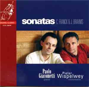 C. Franck & J. Brahms - Paolo Giacometti, Pieter Wispelwey - Sonatas